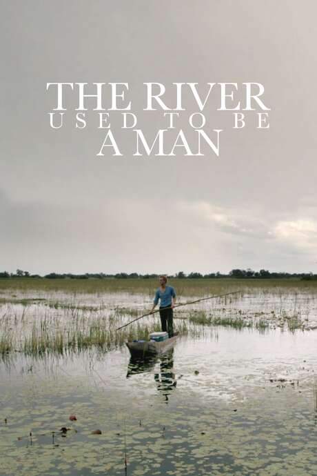 The River Used to Be a Man